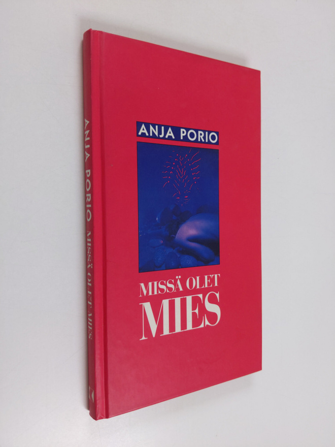 Anja Porio : Missä olet, mies