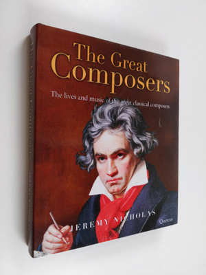 Jeremy Nicholas : The Great Composers - The Lives and Mus...
