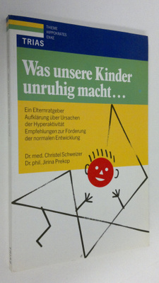 Christel Schweizer : Was unsere Kinder unruhig macht...