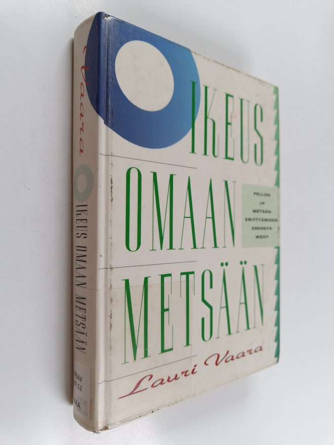 Lauri Vaara : Oikeus omaan metsään - pellon ja metsän eri...