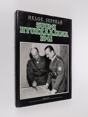 Helge Seppälä : Suomi hyökkääjänä 1941