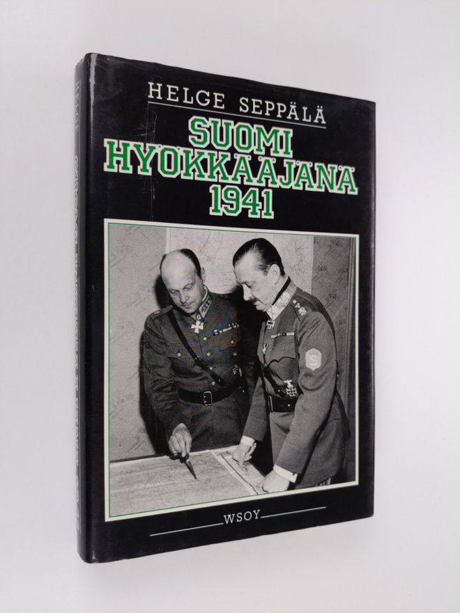 Helge Seppälä : Suomi hyökkääjänä 1941