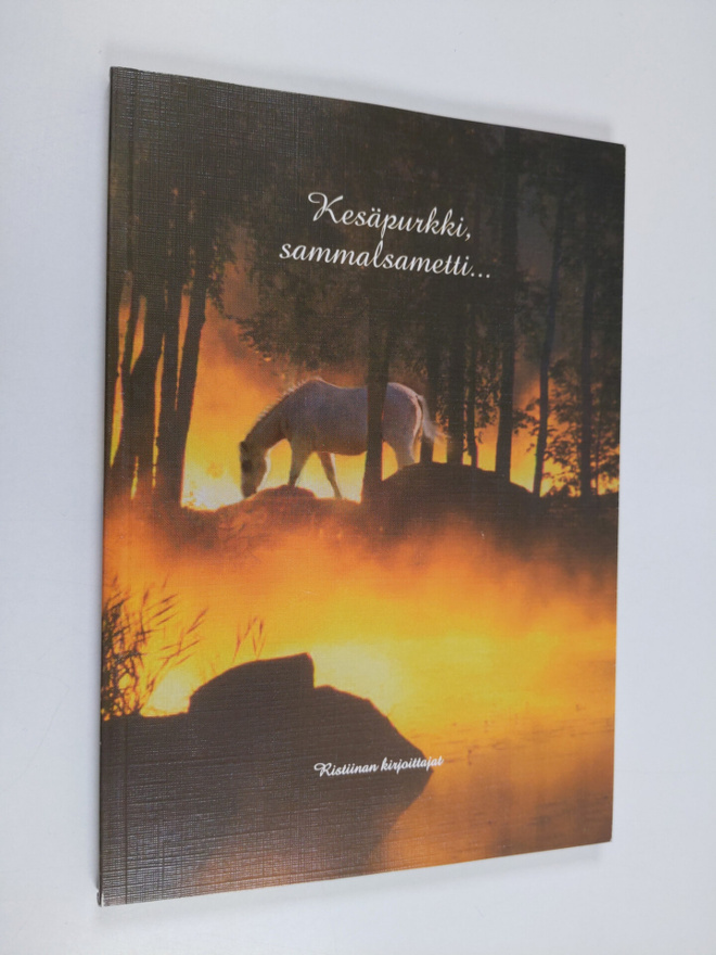Kesäpurkki, sammalsametti... : runoa ja proosaa Ristiinasta