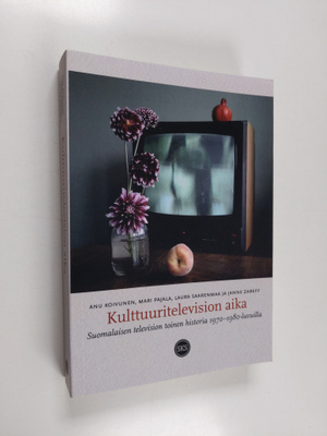 Anu Koivunen ym. : Kulttuuritelevision aika