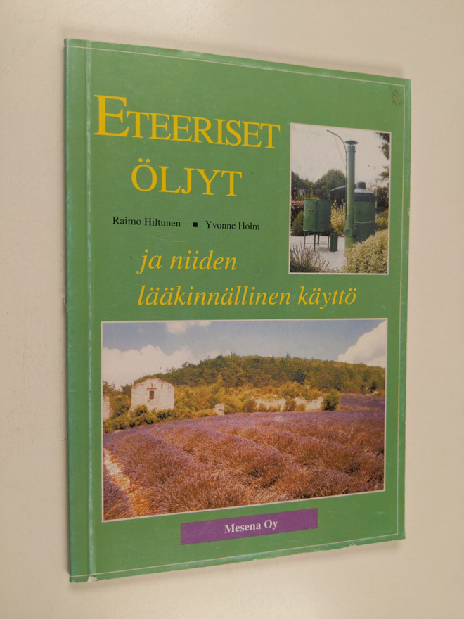 Raimo Hiltunen : Eteeriset öljyt ja niiden lääkinnällinen...