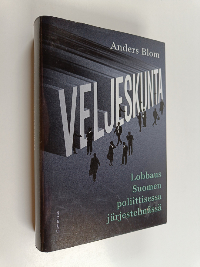 Anders Blom : Veljeskunta : lobbaus Suomen poliittisessa ...