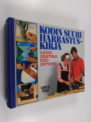 Kodin suuri harrastuskirja : luovaa askartelua koko perhe...