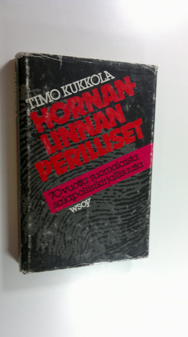 Timo Kukkola : Hornanlinnan perilliset : 70 vuotta suomal...