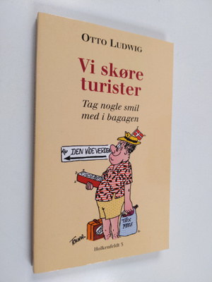 Otto Ludwig : Vi skore turister - tag nogle smil med i ba...