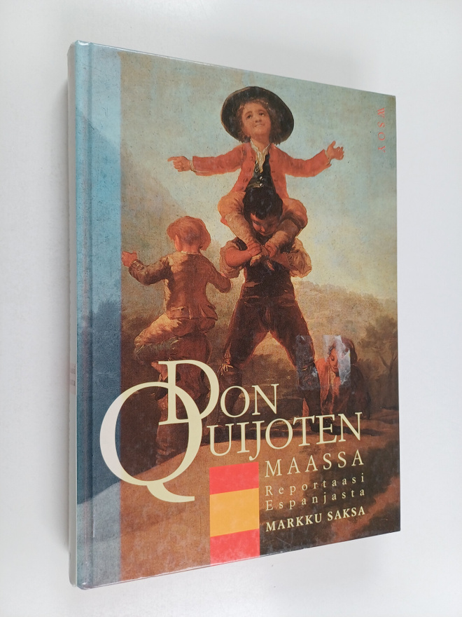 Markku Saksa : Don Quijoten maassa : reportaasi Espanjasta