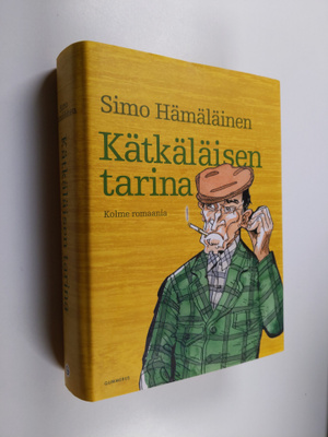Simo Hämäläinen : Kätkäläisen tarina : kolme romaania : K...