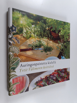 Rita Kopp : Auringonpaistetta kielellä : yrtit Välimeren ...