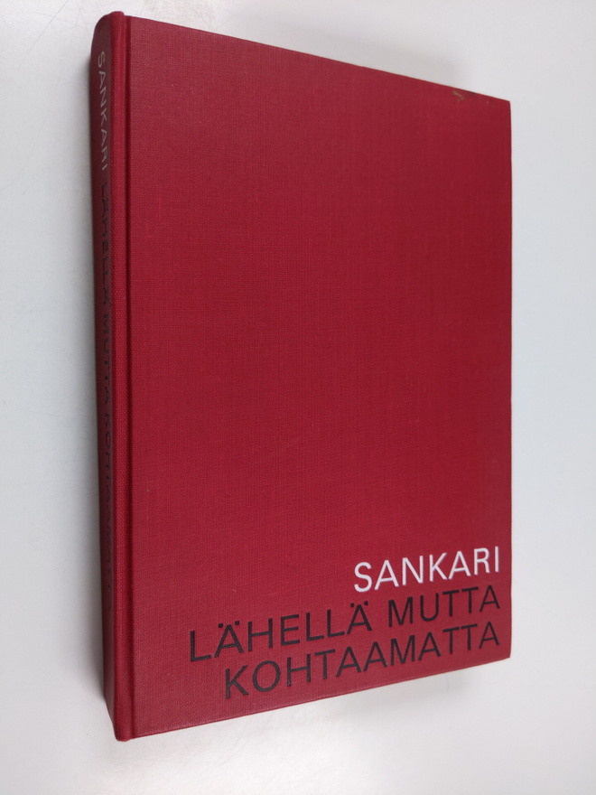 Annikki Sankari : Lähellä mutta kohtaamatta