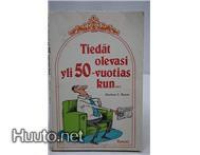 Herbert I. Kavet: Tiedät olevasi yli 50-vuotias kun...1p.-87