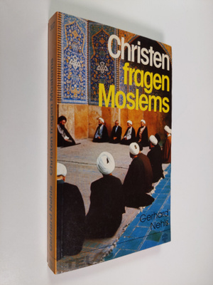 Gerhard Nehls : Christen fragen Moslems
