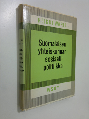 Heikki Waris : Suomalaisen yhteiskunnan sosiaalipolitiikk...