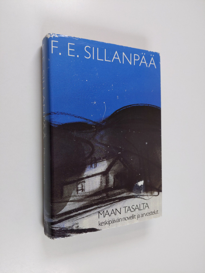 F. E. Sillanpää : Kootut teokset 3 : Maan tasalta : keski...