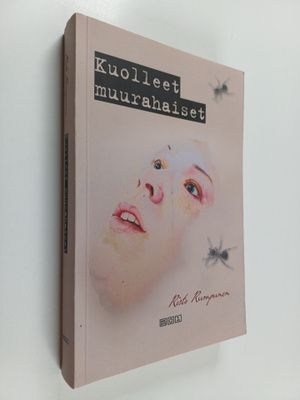 Risto Rumpunen : Kuolleet muurahaiset : jännitysromaani