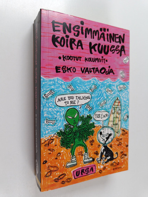 Esko Valtaoja : Ensimmäinen koira Kuussa : kootut kolumnit