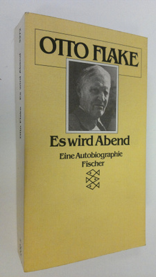 Otto Flake : Es wird Abend : ein autobiographie