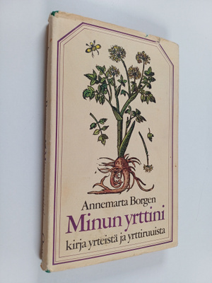Annemarta Borgen : Minun yrttini : kirja yrteistä, yrttir...