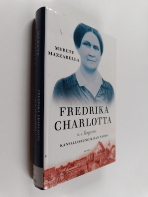 Merete Mazzarella : Fredrika Charlotta, o.s. Tengström : ...