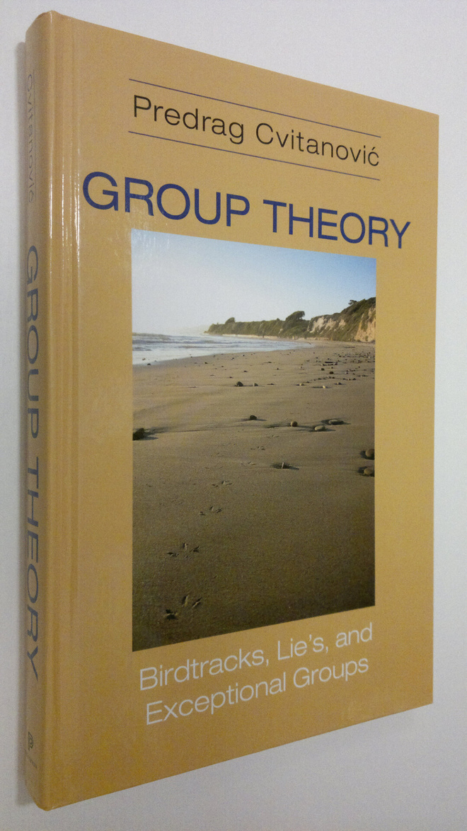 Predrag Cvitanovic : Group Theory : birdtracks, lie's and...