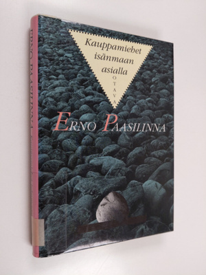 Erno Paasilinna : Kauppamiehet isänmaan asialla : kirjoit...