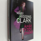 Mary Higgins Clark : Älkää tytöt itkekö - pikkukuva 1