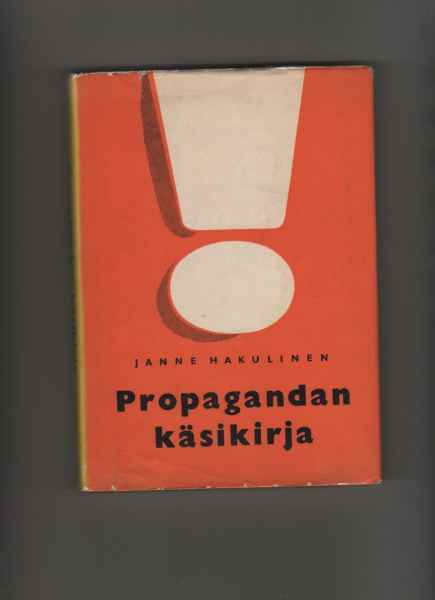 Hakulinen, Janne: Propagandan käsikirja, Otava 1951, skp,K3+