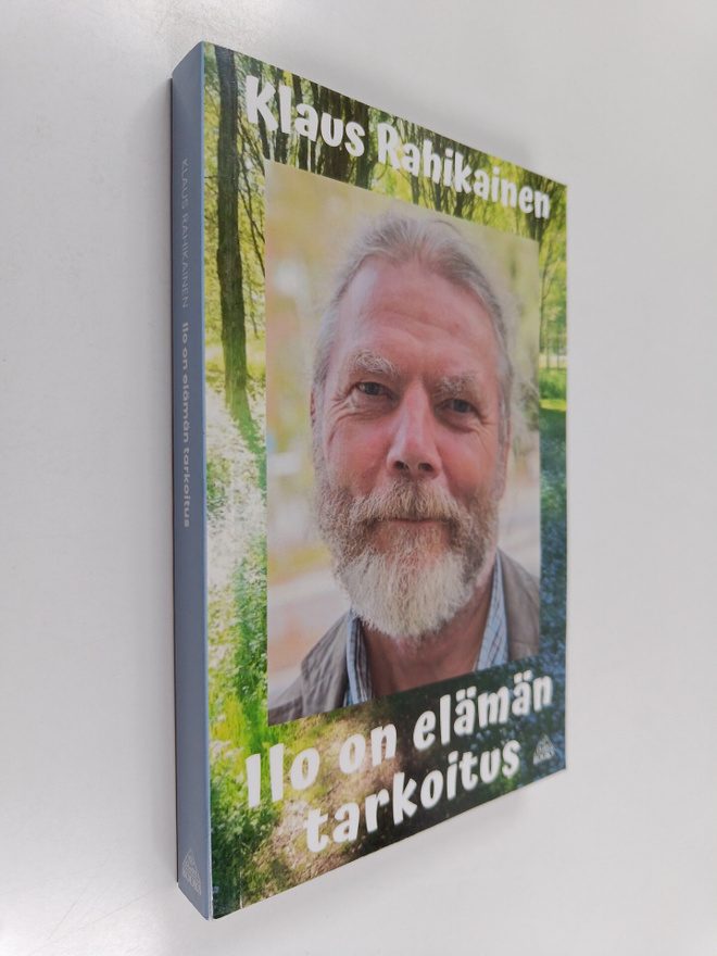 Klaus Rahikainen : Ilo on elämän tarkoitus