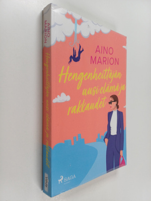 Aino Marion : Hengenheittäjän uusi elämä ja rakkaudet