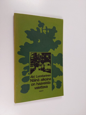 Aki Luostarinen : Näinä aikoina on haaveista vaiettava : ...