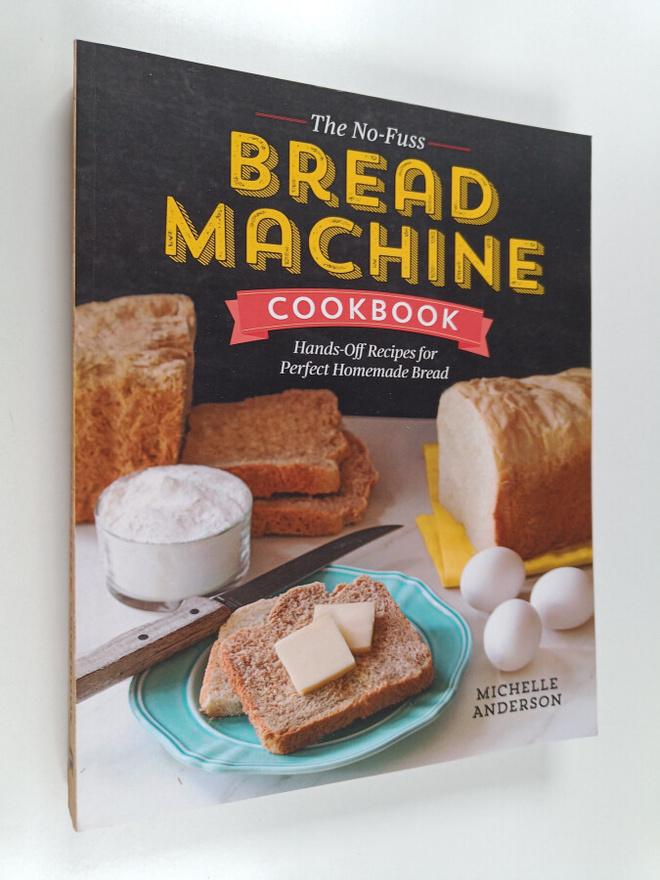 Michelle Anderson : The No-Fuss Bread Machine Cookbook - ...