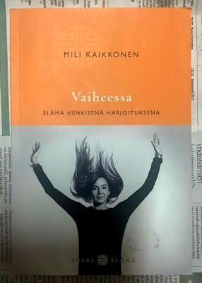 Mili Kaikkonen - Vaiheessa: elämä henkisenä harjoituksena