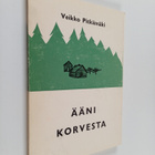 Veikko Pitkämäki : Ääni korvesta : 1 osa eli Rauhalasta t... - pikkukuva 1