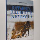 Kaija Peura : Joppareita, tullihurttia ja rajakyyliä : sa... - pikkukuva 1