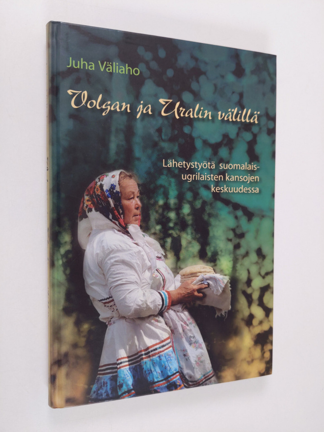 Juha Väliaho : Volgan ja Uralin välillä : lähetystyötä su...