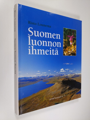Risto Lounema : Suomen luonnon ihmeitä