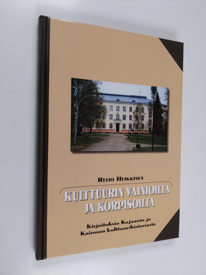 Reijo Heikkinen : Kulttuurin vainioilta ja korpisoilta : ...
