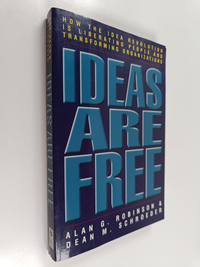 Alan G. Robinson ym. : Ideas Are Free - How the Idea Revo...