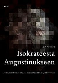 Päivi Kosonen: Isokrateesta Augustinukseen