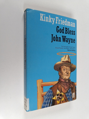 Kinky Friedman : God bless John Wayne