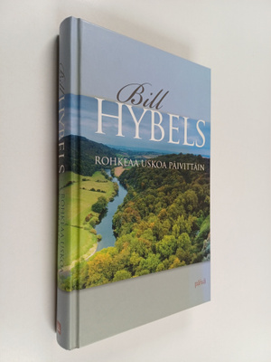 Bill Hybels : Rohkeaa uskoa päivittäin