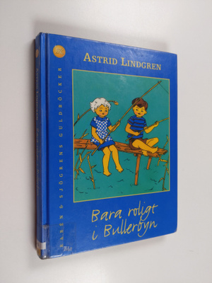 Astrid Lindgren : Bara roligt i Bullerbyn