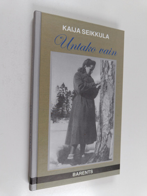 Kaija Seikkula : Untako vain (signeerattu, tekijän omiste)