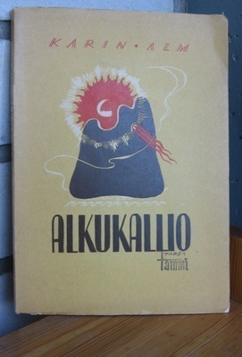 Karin Alm: Alkukallio, Tammi 1946. 109 s.
