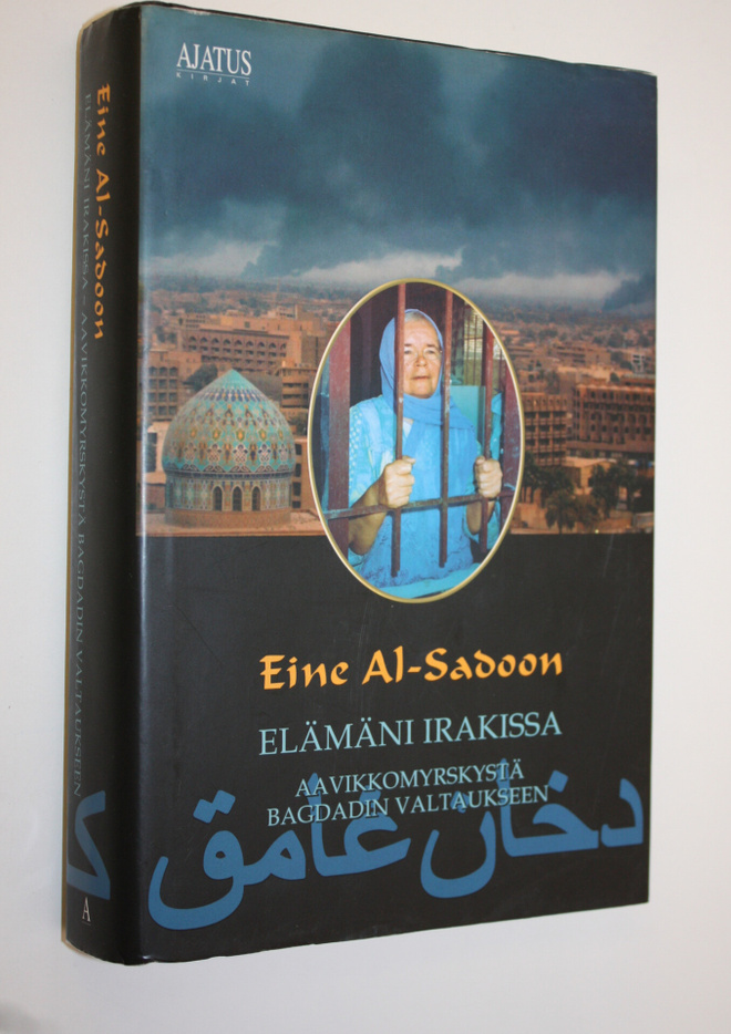 Eine Al-Sadoon : Elämäni Irakissa : aavikkomyrskystä Bagd...