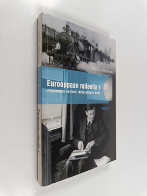 Heikki Aittokoski : Eurooppaan raiteelta 4 : junamatka en...