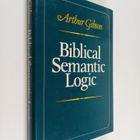 Arthur Gibson : Biblical semantic logic : a preliminary a... - pikkukuva 1